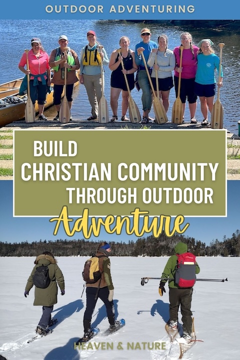 Pinterest Pin: There’s so much in our Bible about what healthy Christian community looks like. And the outdoors is one of the best places to build it!